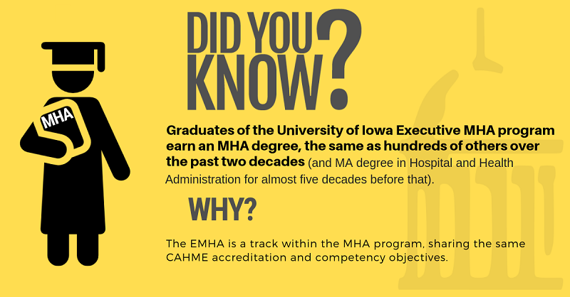 Graduates of the University of Iowa Executive MHA program earn an MHA degree, the same as hundreds of others over the past two decades