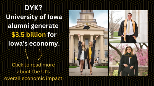 Did you know University of Iowa alumni generate $3.5 billion for Iowa's economy? Click here to read more about UI's overall economic impact.