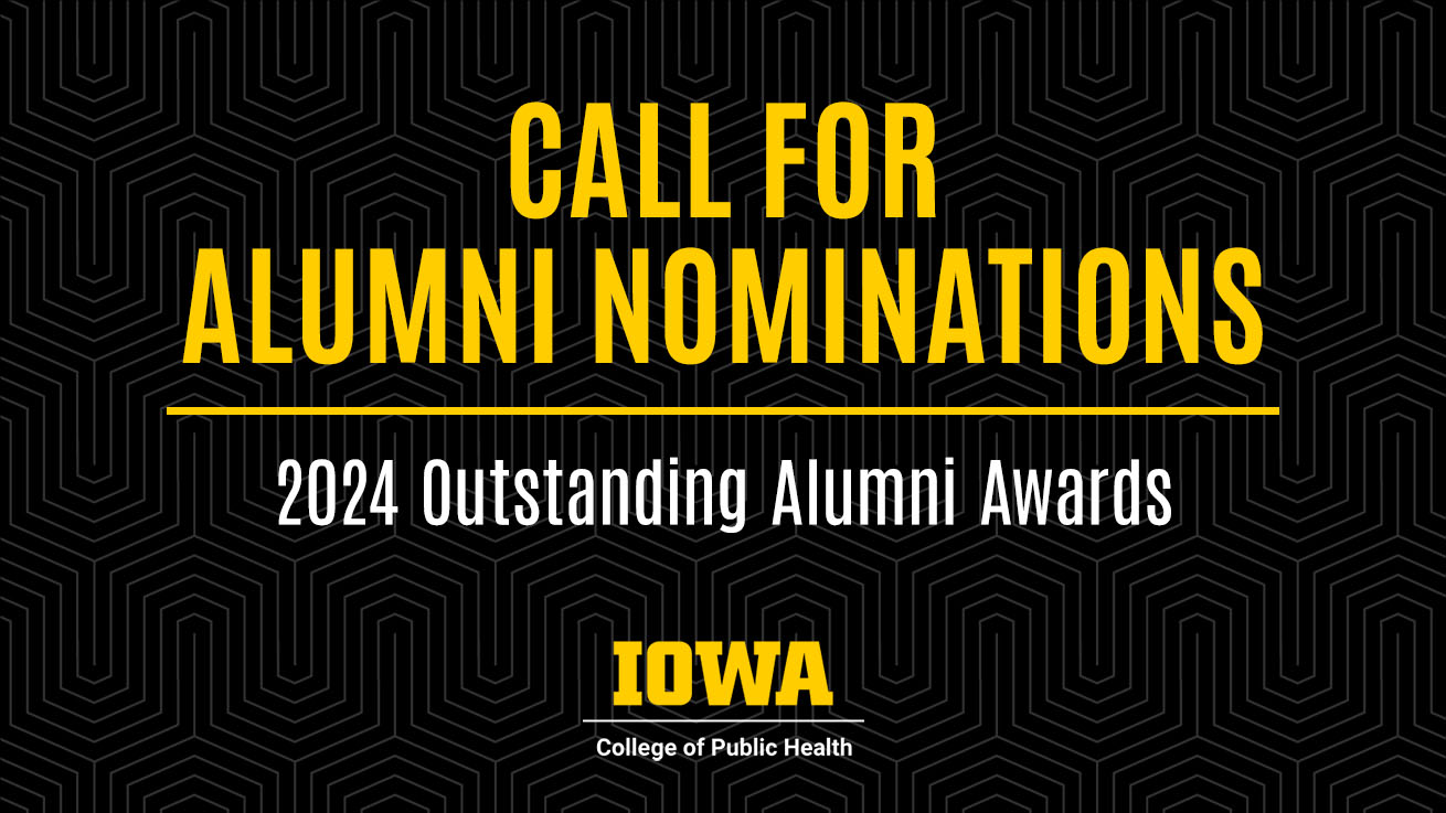 Call for University of Iowa College of Public Health's 2024 Outstanding Alumni Award nominations.