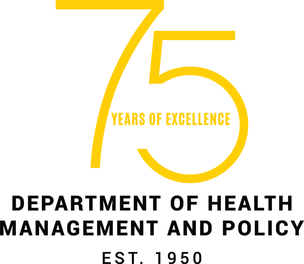 75 years of excellence -- Department of Health Management and Policy: Est. 1950