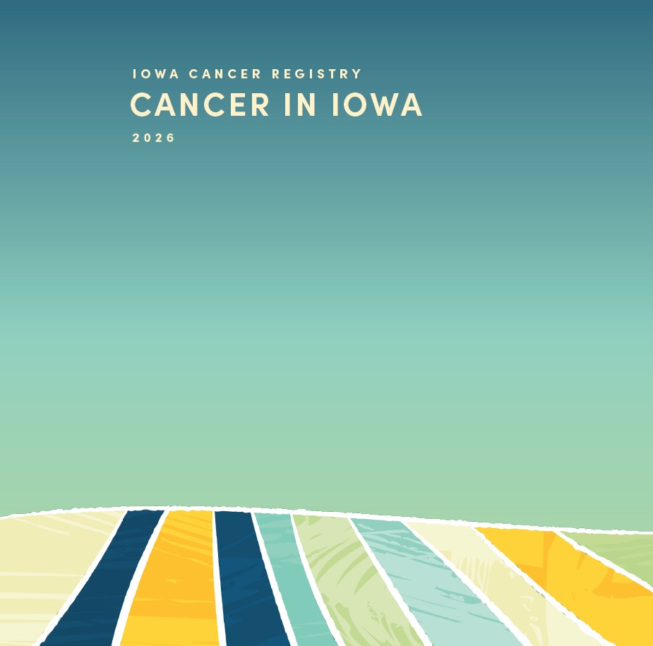 Iowa Cancer Registry's 2026 Cancer in Iowa Report